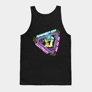 NEON LAMP  ELECTRICITY WILL KILL YOU REMEMBER KIDS Tank Top